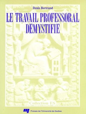 cover image of Le travail professoral démystifié